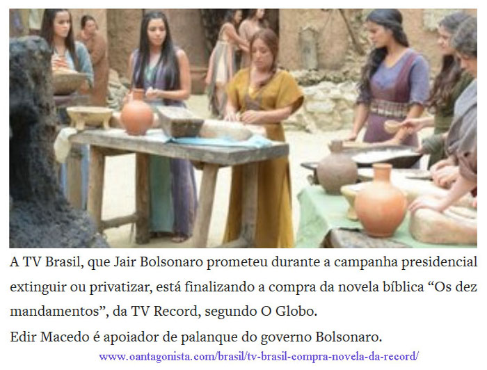 A TV Brasil, que Jair Bolsonaro prometeu durante a campanha presidencial extinguir ou privatizar, está finalizando a compra da novela bíblica “Os dez mandamentos”, da TV Record, segundo O Globo.