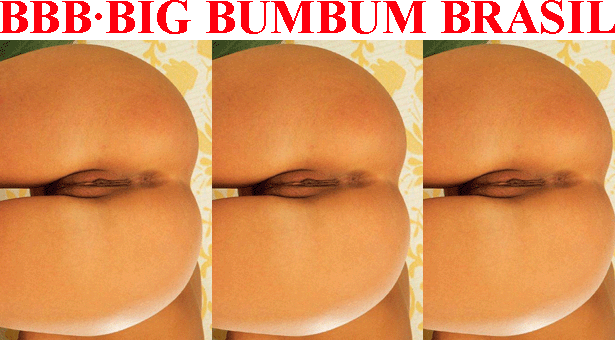 BBB - BIG BUMBUM BRASIL