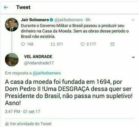 "Durante o Governo Militar o Brasil passou a produzir seu dinheiro na Casa da Moeda. Sem as obras desse perodo o Brasil no existiria."  (Bolsonaro no Twitter)